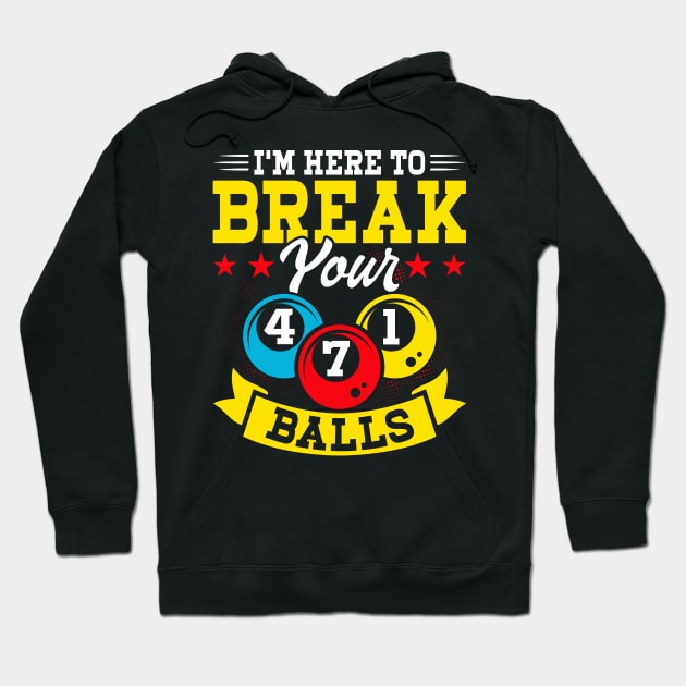 I'm Here To Breal Your Balls T shirt For Women Man Hoodie by QueenTees